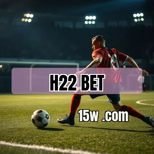 h22.com bet Login